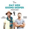 Gay Men Going Deeper Podcast