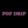 POP DRIP