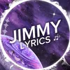 Jimmy Lyrics 🎶