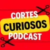 Cortes Curiosos Podcast