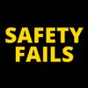 Safety Fails