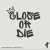 closeordie