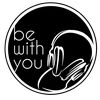 Be with you