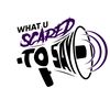 WhatUScaredToSayPodcast