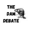 thedamdebate