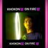 😈KHOKON 😈ON  Fire 😎