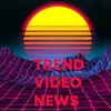 trendvideonews