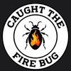 caughtthefirebug