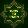 turntotruth