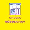 GIA DỤNG NỘI ĐỊA HAY 🏠