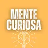 Mente Curiosa