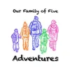 ourfamilyof5adventures