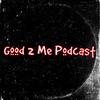 good2mepodcast