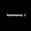 8speedupsong 🪴