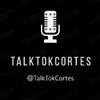 Talk Tok Cortes