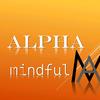 alpha mindful