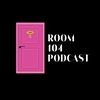 Room 104 Podcast