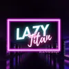 lazytitanuk