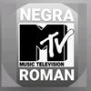 @negra_mtv_roman