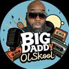 bigdaddyol_skool