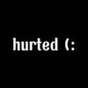 hurted (: