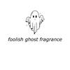 foolishghostfragrance