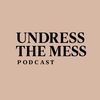 undressthemesspodcast