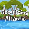 Rebuilding Atlantis