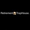 Retirement🏚TrapHouse