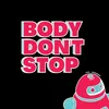 thebodydontstop