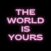 The World Is Yours