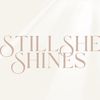 stillsheshines