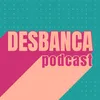 desbancapodcast