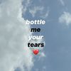 bottlemeyourrtears