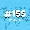 15S TRENDING