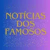 Notícias dos Famosos