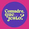 Comadre, quejesto?