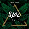 Slaz~Remix🥵