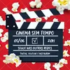 🍿Cinema sem tempo🍿