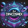 djdincosmex