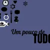 Um Pouco de Tudo!!!