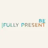 be.fullypresent