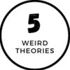 5weirdtheories