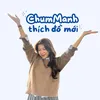 Chum Manh thích đồ mới