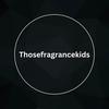 thosefragrancekids