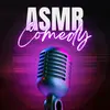 asmr.comedy