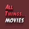 All Things Movies