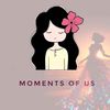 MOMENTS  OF  US 💐🌷