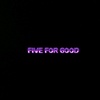 FIVE FOR GOOD