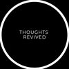 Thoughts Revived(check bio)